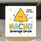 Birthday Card For Uncle NACHO Average Uncle Card Funny Birthday