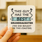 Funny Grandad Gift Grandad Coaster Guy Has Best Granddaughter