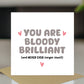 Thank You Card For Someone Special You Are Bloody Brilliant Card