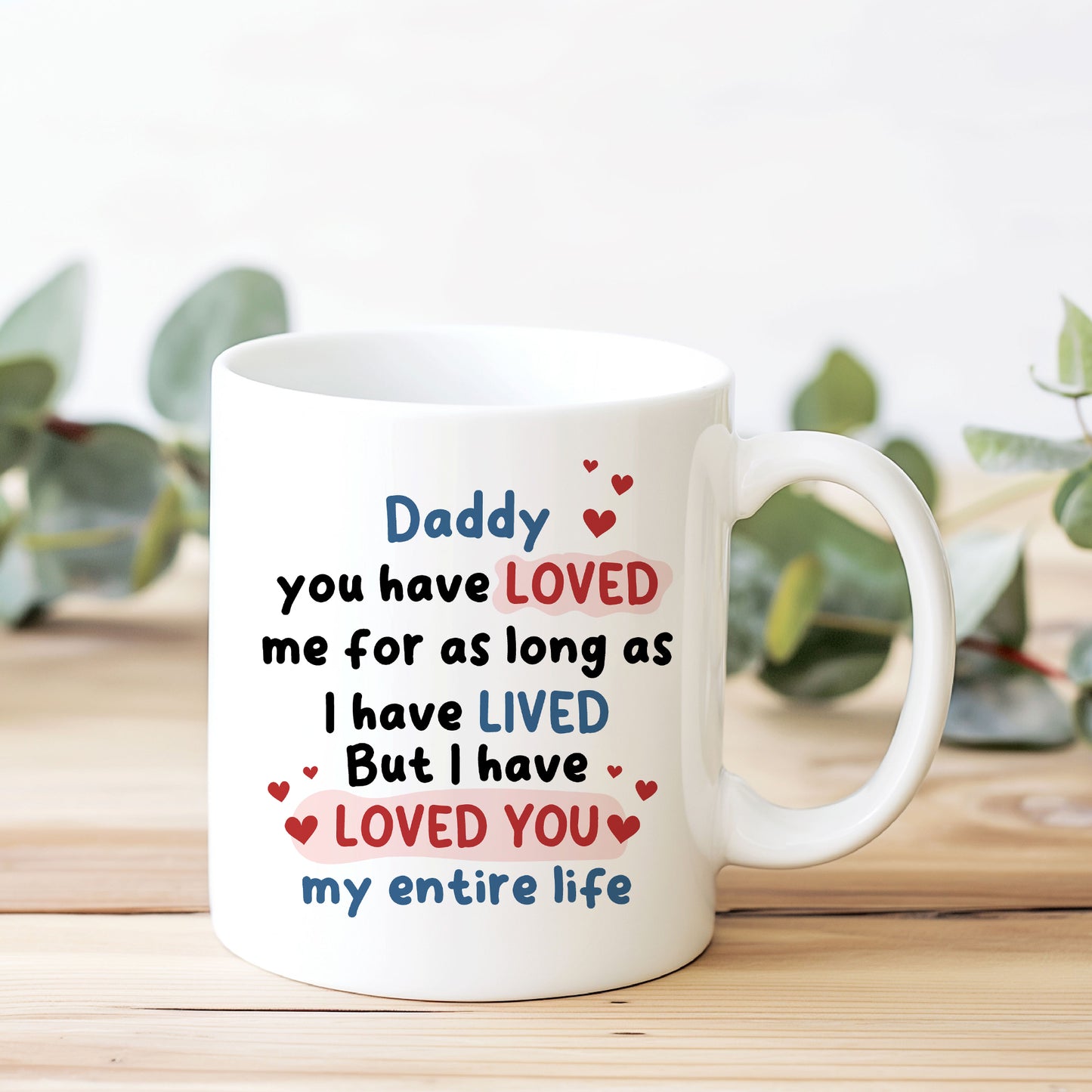Cute Dad Gift Dad Coffee Mug Loved You My Entire Life Dad Gift