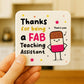 Teaching Assistant Coaster Thank You Gift FAB TA Teacher Gifts