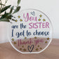 You Are The Sister I Got To Choose Gift For Best Friend Plaque