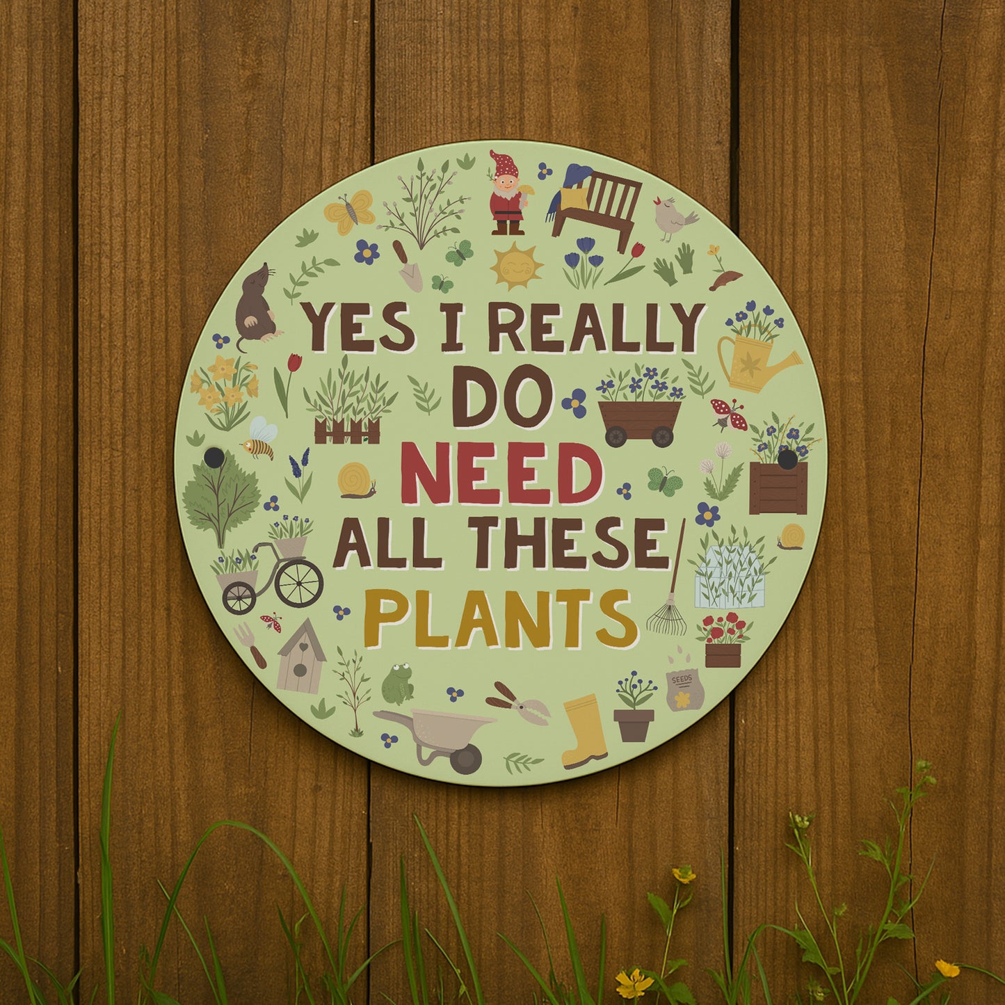 Funny Garden Sign For Outdoor I Really Do Need All These Plants