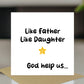 Funny Card For Dad From Daughter Like Father Like Daughter Card