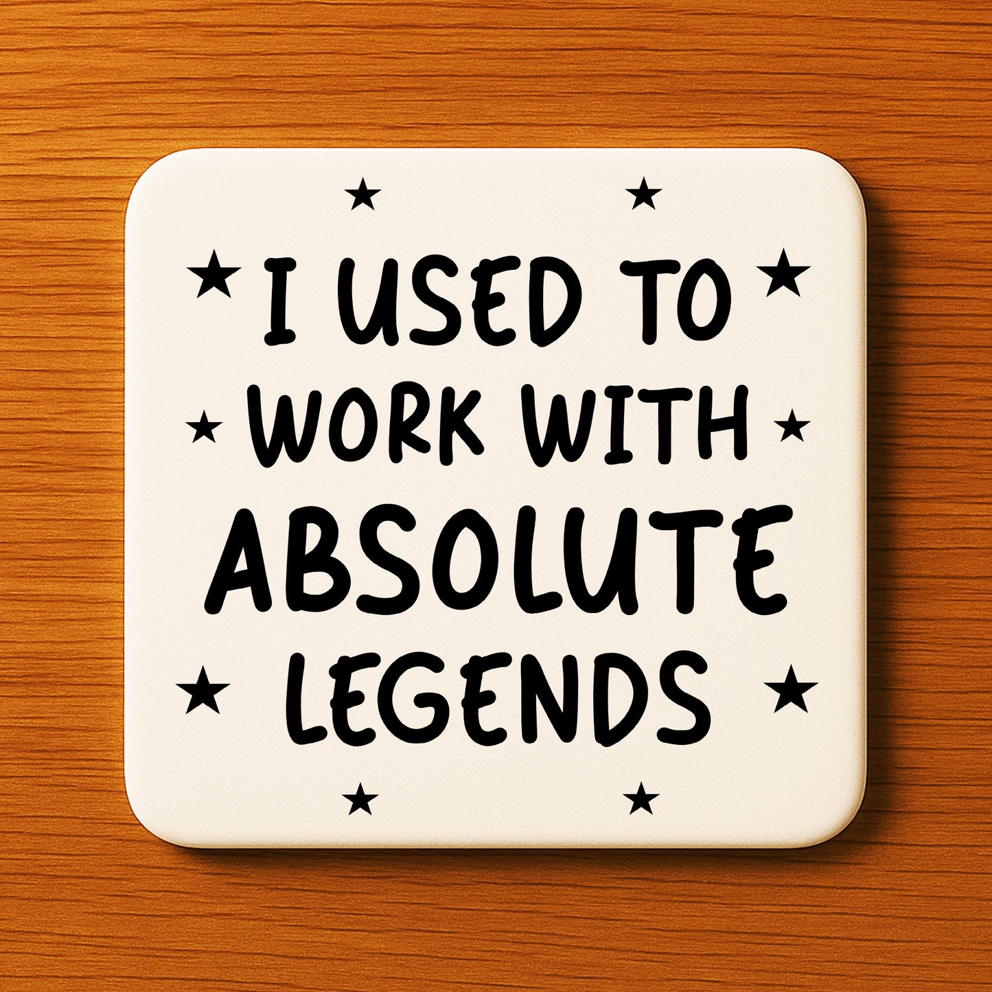 Funny Colleague Gift Used Tio Work With Absolute Legends Coaster