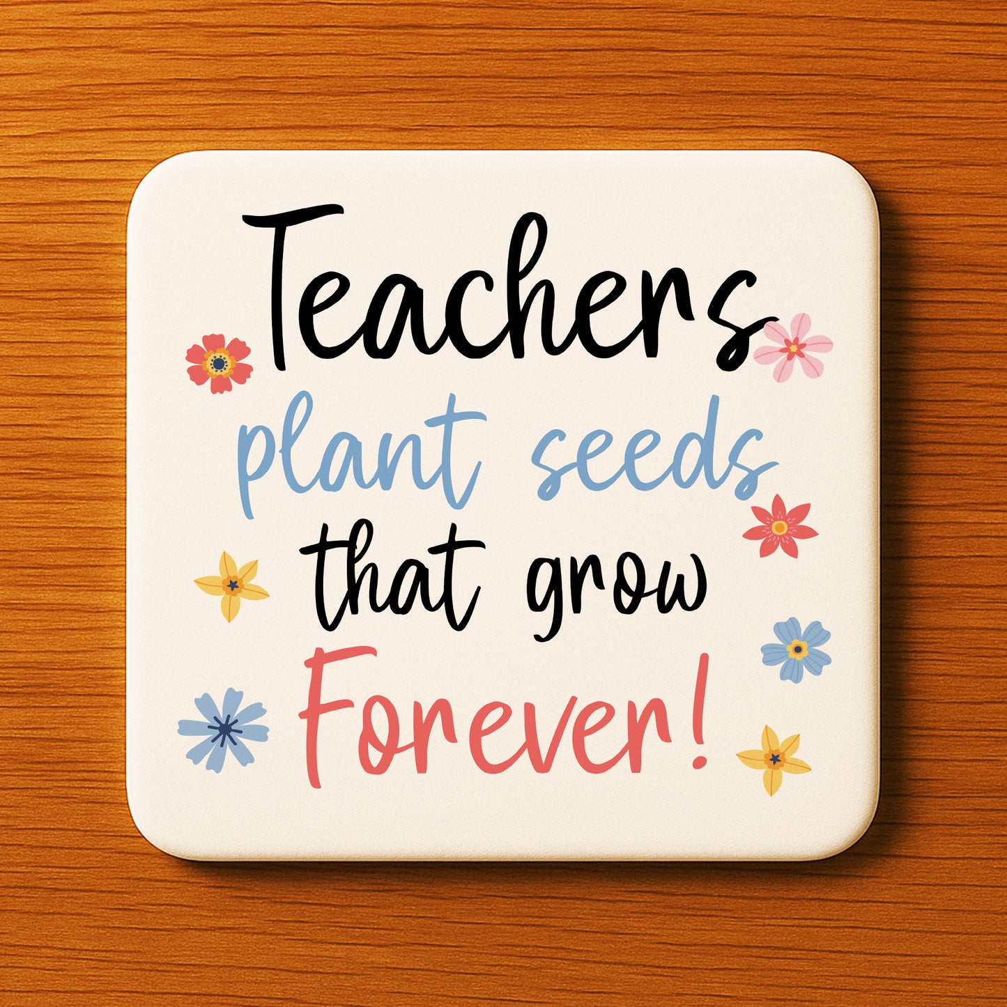 Teacher Gift Teacher Coaster Plant Seeds That Grow Forever