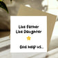 Funny Card For Dad From Daughter Like Father Like Daughter Card