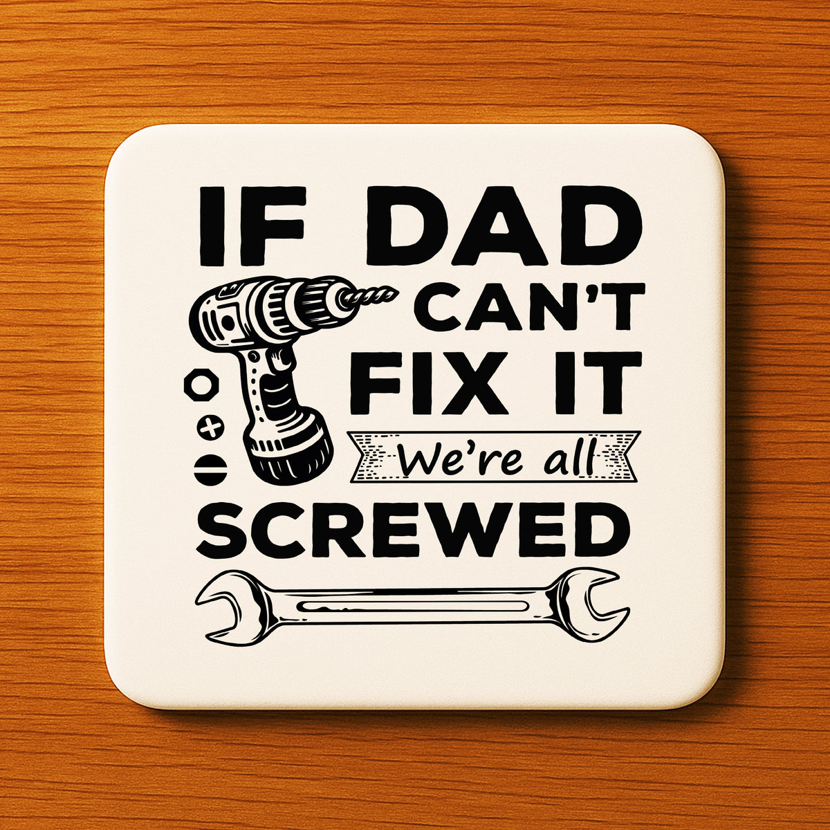 Funny Dad Gift Dad Coaster Dad Cant Fix It Were All Screwed Gift