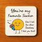 Thank You Gift For Teacher Funny Teacher Gift Favourite Teacher