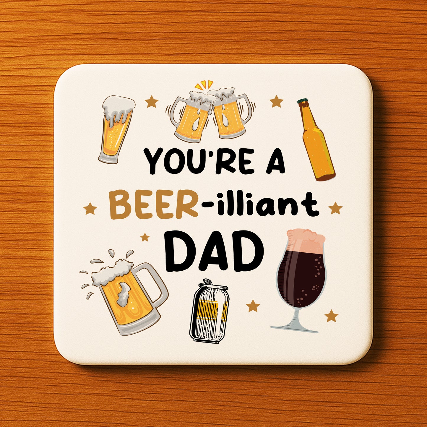 Funny Dad Gift Dad Coaster You Are A Beer-illiant Dad Gift