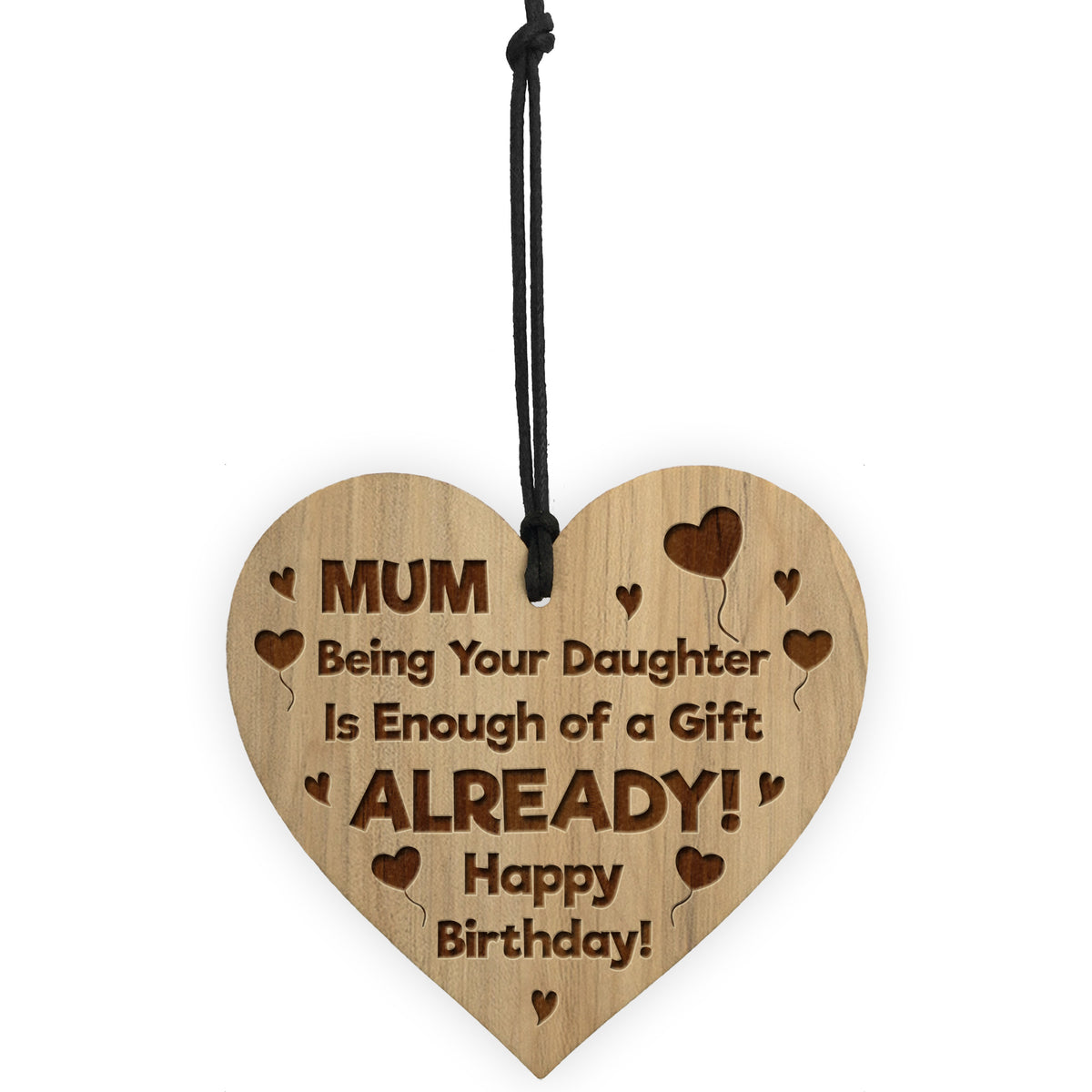 FUNNY Birthday Gift For Mum From Daughter Engraved Wood Heart
