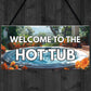 Welcome Hot Tub Sign Hot Tub Accessories Garden Shed Wall Fence