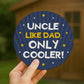 Gift For Uncle For Birthday Like Dad Only Cooler Hanging Sign