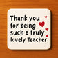 Teacher Gift Teacher Coaster Truly Lovely Teacher Appreciation
