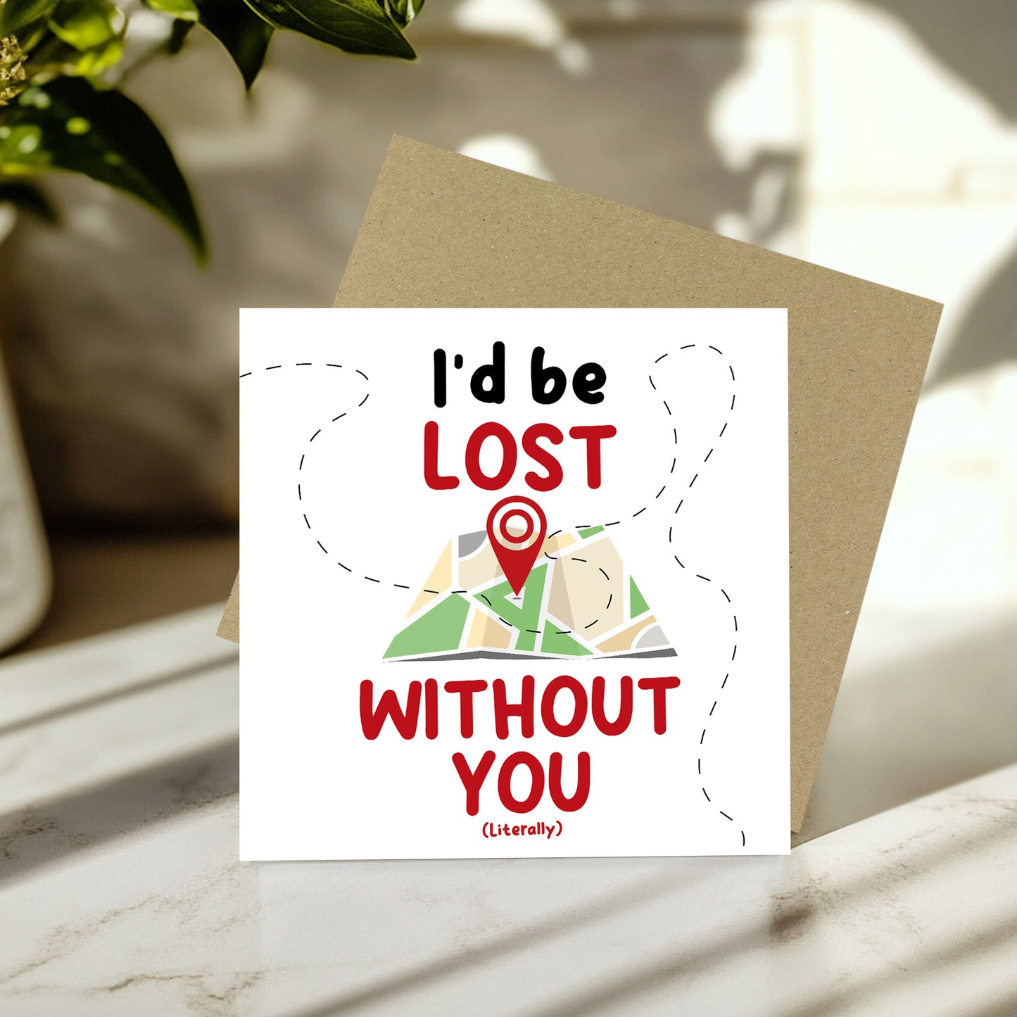 I'd Be Lost Without You Literally Card Funny Anniversary Card