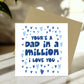 Card For Dad For Fathers Day DAD IN A MILLION Card With Envelope