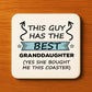 Funny Grandad Gift Grandad Coaster Guy Has Best Granddaughter