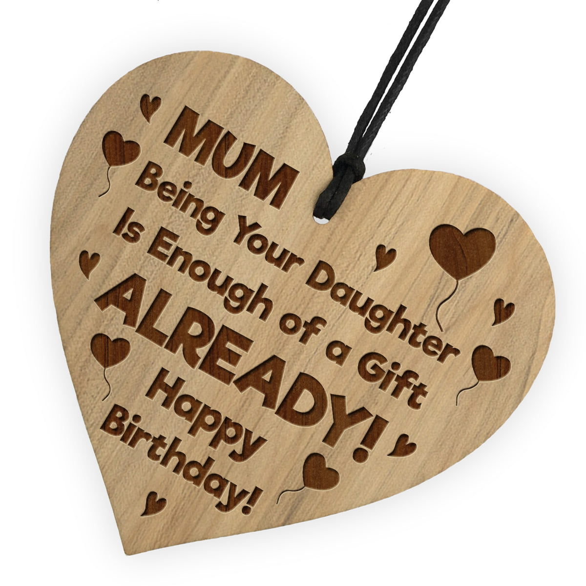 FUNNY Birthday Gift For Mum From Daughter Engraved Wood Heart