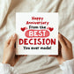 Happy Anniversary From The Best Decision You Ever Made Funny