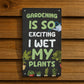 Funny Joke Garden Sign For Outdoors Wet My Plants Funny Gifts