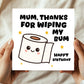 Funny Birthday Card For Mum Thanks For Wiping My Bum Card Joke