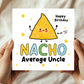 Birthday Card For Uncle NACHO Average Uncle Card Funny Birthday