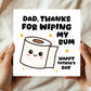 Funny Fathers Day Card For Dad Thanks For Wiping My Bum Card