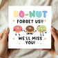 DONUT FORGET US WE WILL MISS YOU Card For Colleague Leaving Job