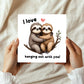 Funny Card For Valentines Day Anniversary Love Hanging Out