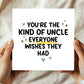 Thank You Card For Uncle Everyone Wishes They Had Card