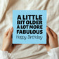 Funny Birthday Card For Men Women Little Bit Older More Fabulous