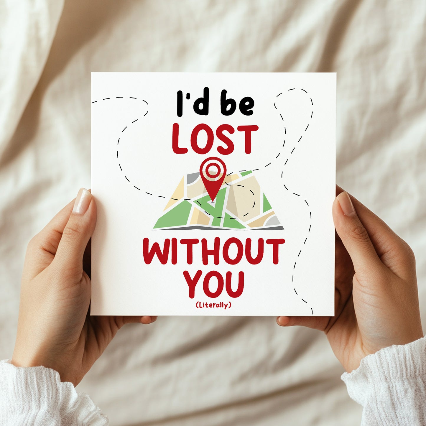 I'd Be Lost Without You Literally Card Funny Anniversary Card
