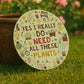 Funny Garden Sign For Outdoor I Really Do Need All These Plants