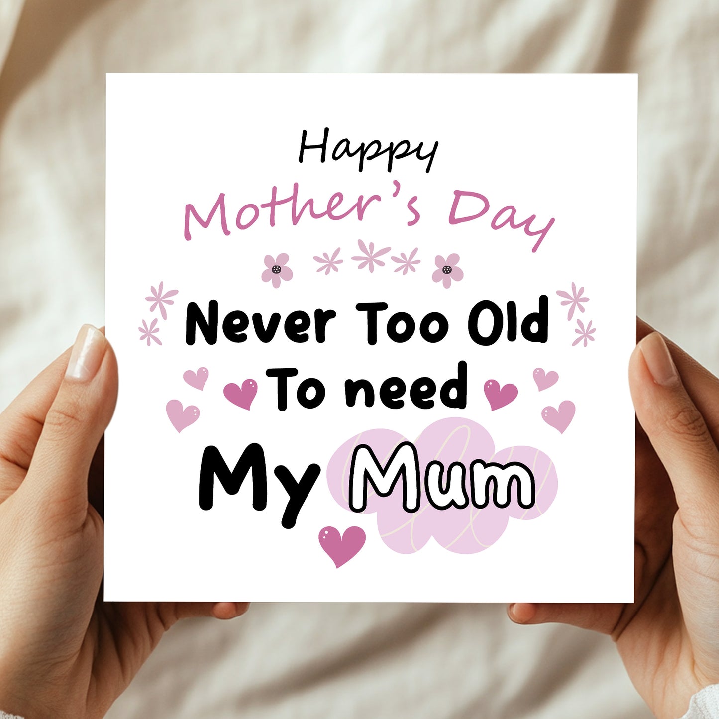 Mother's Day Card Never Too Old to Need My Mum Mothers Day Card