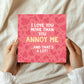 Funny Valentines Card for Him Love You More Anniversary Card