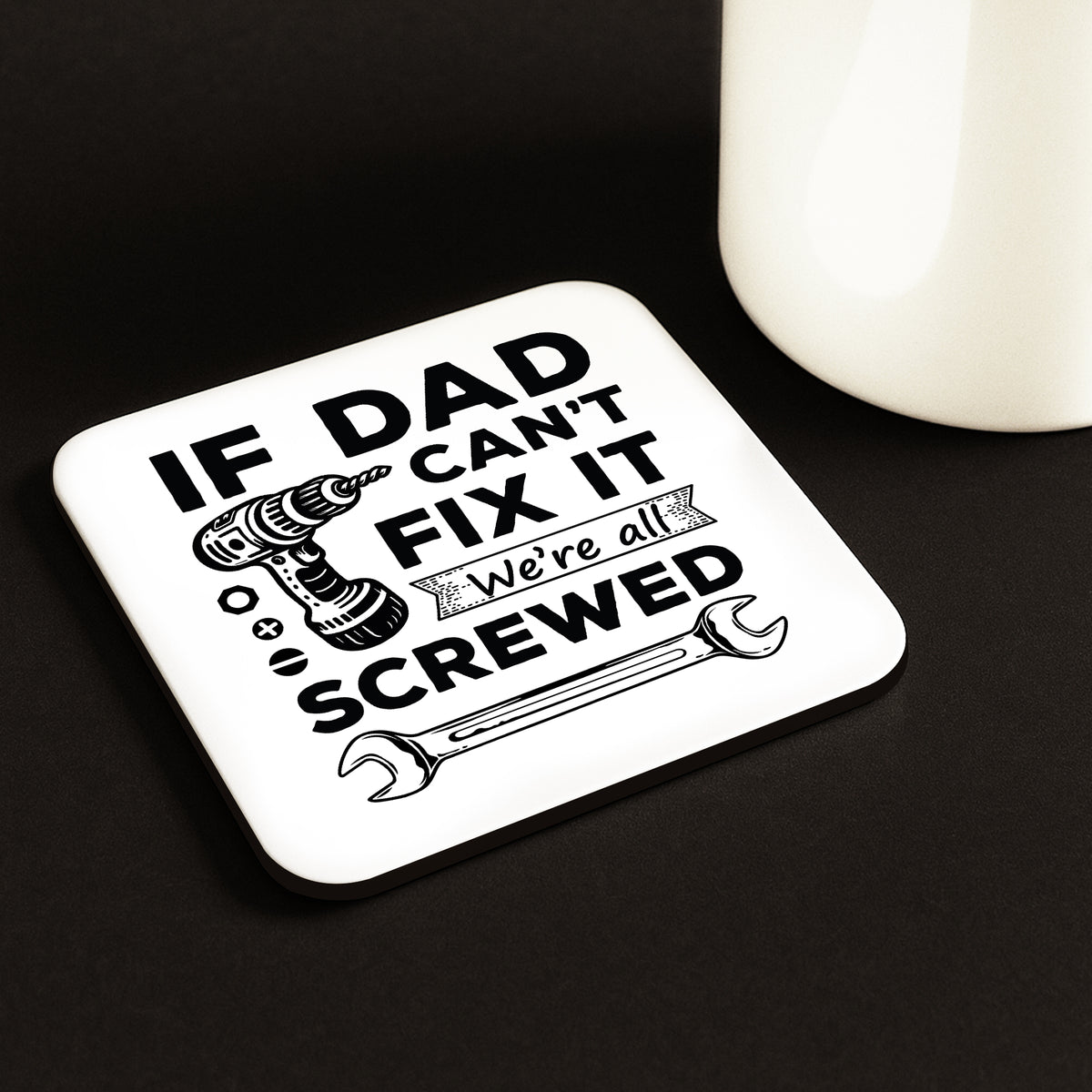 Funny Dad Gift Dad Coaster Dad Cant Fix It Were All Screwed Gift