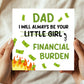 Funny Joke Dad Card From Daughter Little Girl Financial Burden