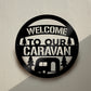 Welcome Sign For Caravan Funny Caravan Gift For Caravan Lover