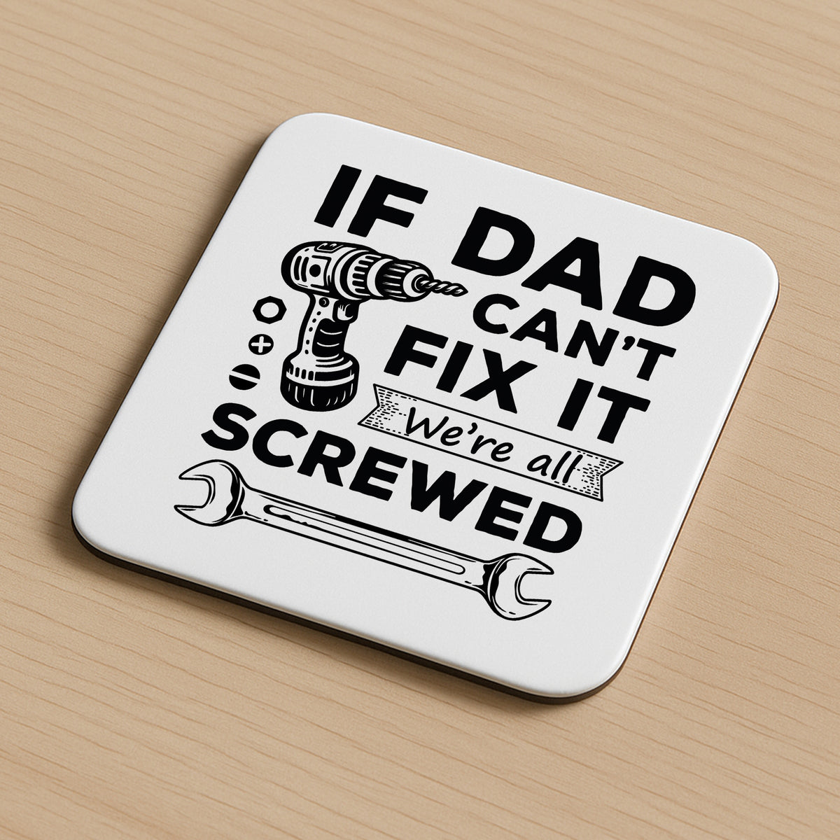 Funny Dad Gift Dad Coaster Dad Cant Fix It Were All Screwed Gift