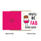 YOU'LL BE FAB Good Luck Card With Kraft Envelope Good Luck Card