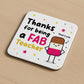Teacher Coaster Thank You Gift FAB Teacher Appreciation Gift