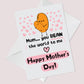 Funny Mothers Day Card You Bean The World To Me Humour