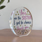 You Are The Sister I Got To Choose Gift For Best Friend Plaque