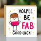 YOU'LL BE FAB Good Luck Card With Kraft Envelope Good Luck Card