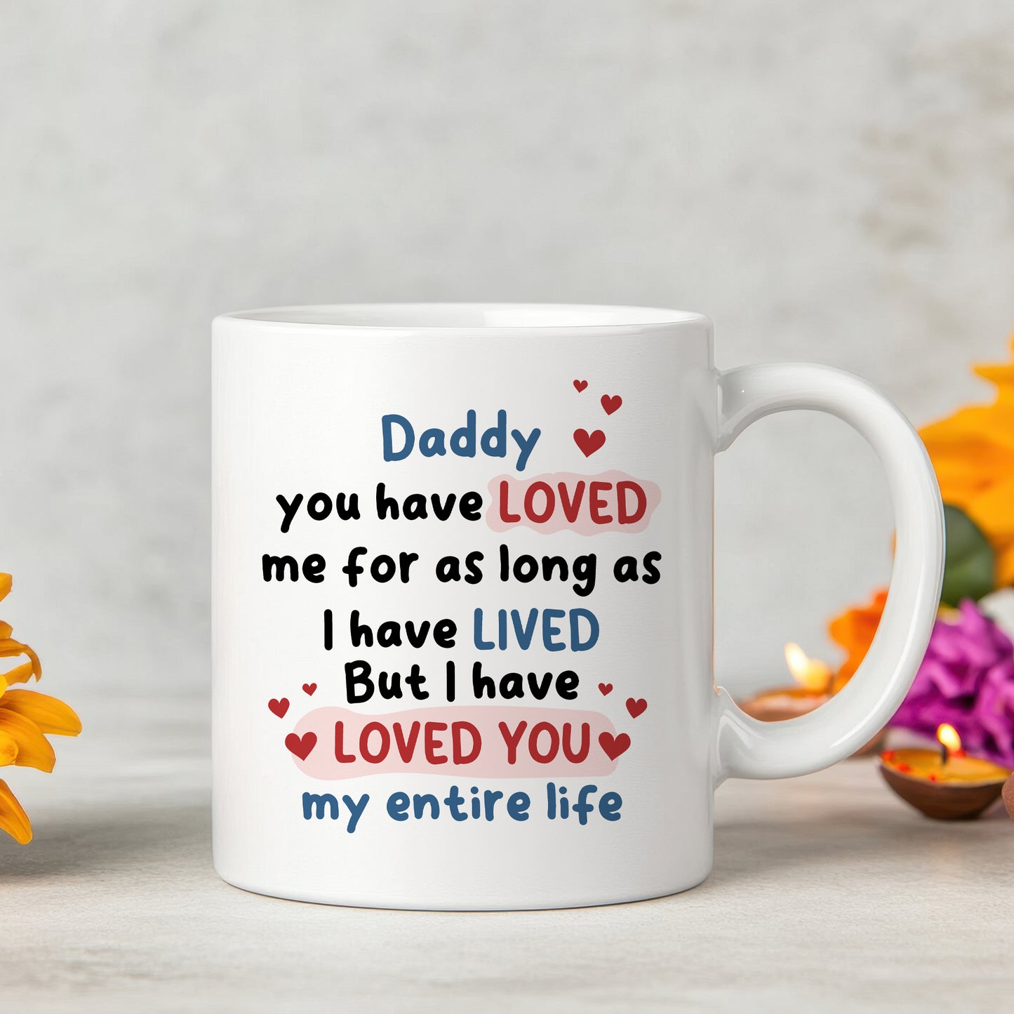 Cute Dad Gift Dad Coffee Mug Loved You My Entire Life Dad Gift