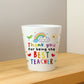 BEST TEACHER GIFT Plant Pot 10cm x 9cm Thank You Gift