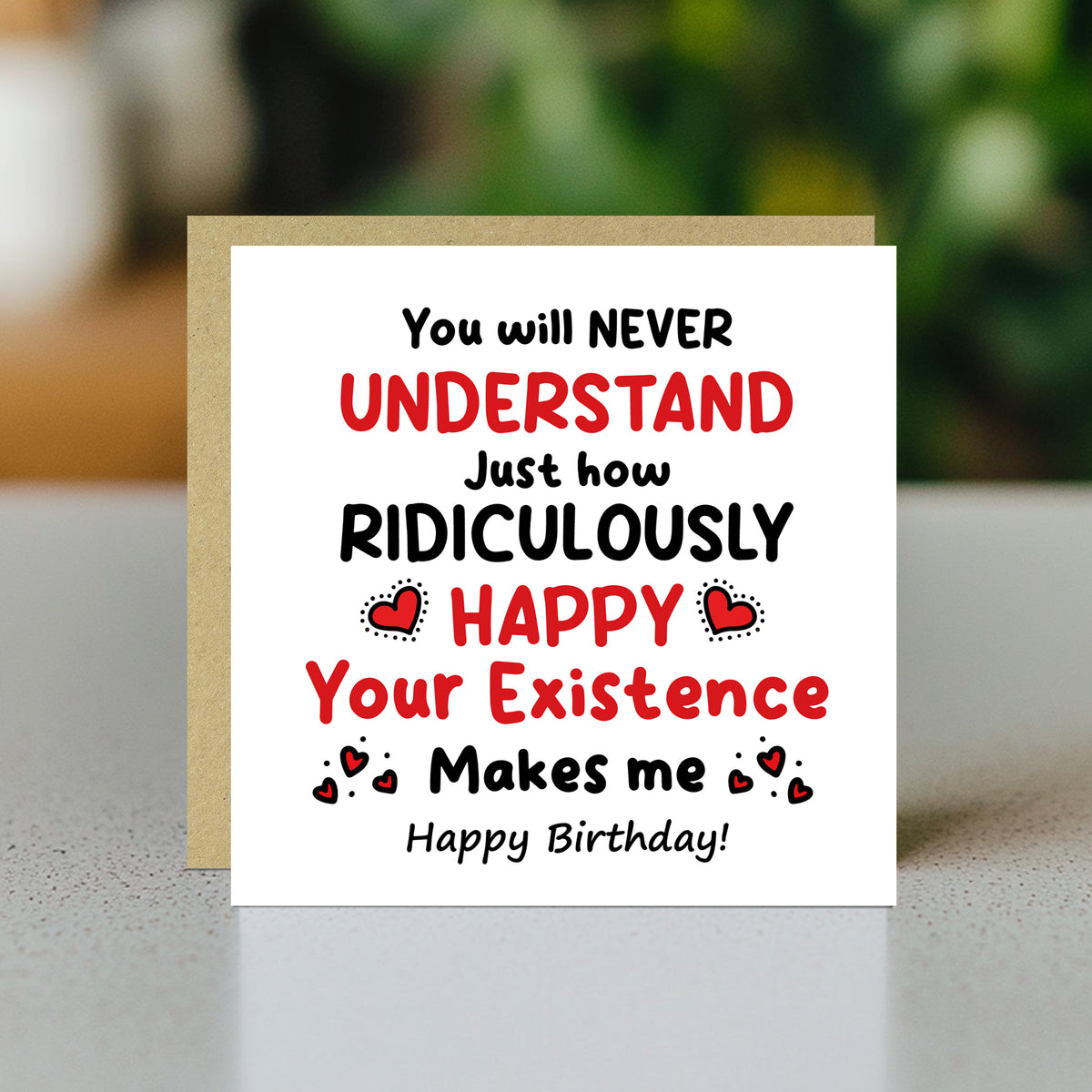 Romantic Birthday Card Your Existence Makes Me Birthday Card