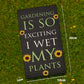 Funny Garden Sign For Outdoors Wet My Plants Funny Gift For Him