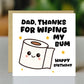 Funny Birthday Card For Dad Thanks For Wiping My Bum Card Joke
