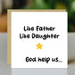 Funny Card For Dad From Daughter Like Father Like Daughter Card